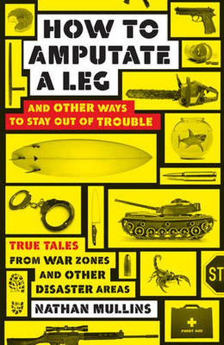 Cover image for How to amputate a leg: and other ways to stay out of trouble