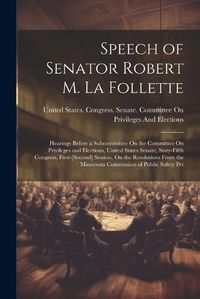 Cover image for Speech of Senator Robert M. La Follette