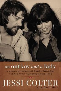 Cover image for An Outlaw and a Lady: A Memoir of Music, Life with Waylon, and the Faith that Brought Me Home