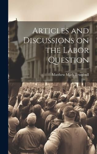 Cover image for Articles and Discussions on the Labor Question