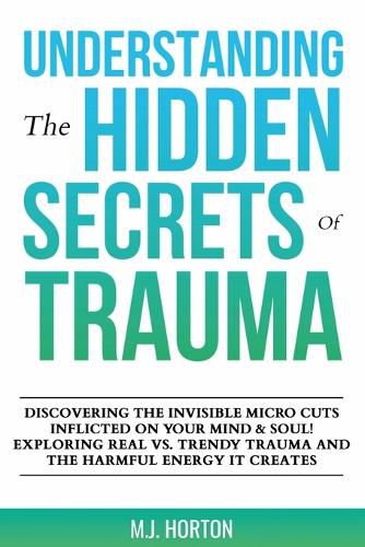 Cover image for Understanding the Hidden Secrets of Trauma