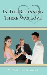 Cover image for In the Beginning There Was Love