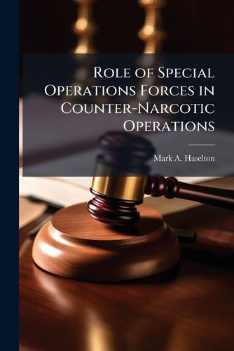 Cover image for Role of Special Operations Forces in Counter-Narcotic Operations