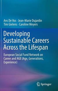 Cover image for Developing Sustainable Careers Across the Lifespan: European Social Fund Network on 'Career and AGE (Age, Generations, Experience)