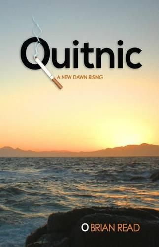 Cover image for Quitnic: A New Dawn Rising: A Quit Smoking Guide