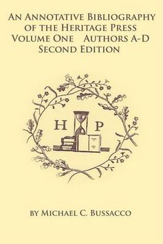 An Annotative Bibliography of the Heritage Press: Volume One Authors A-D Second Edition