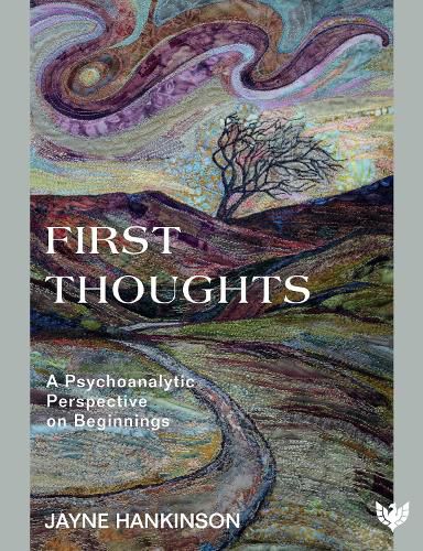 Cover image for First Thoughts: A Psychoanalytic Perspective on Beginnings