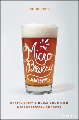 Cover image for The Microbrewery Handbook: Craft, Brew, and Build Your Own Microbrewery Success
