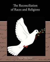 Cover image for The Reconciliation of Races and Religions
