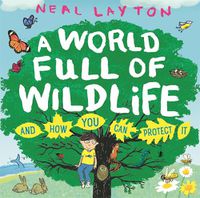 Cover image for A World Full of Wildlife: and how you can protect it