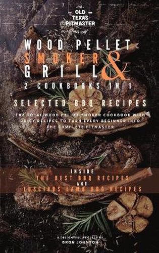 Cover image for The Wood Pellet Smoker and Grill 2 Cookbooks in 1: Selected BBQ Recipes