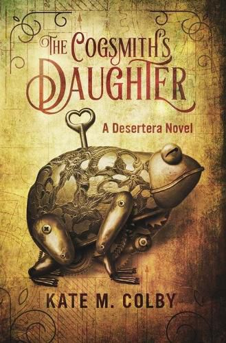 Cover image for The Cogsmith's Daughter (Desertera #1)