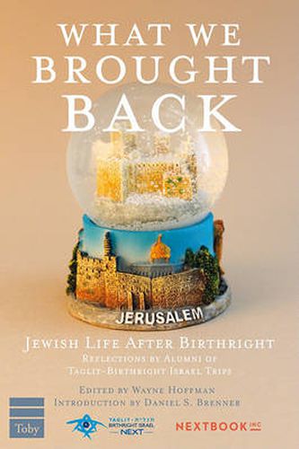 Cover image for What We Brought Back: Jewish Life After Birthright - Reflections by Alumni of Taglit-birthright Israel Trips