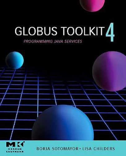 Cover image for Globus (R) Toolkit 4: Programming Java Services