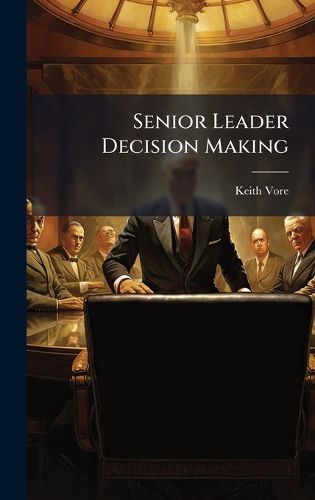 Cover image for Senior Leader Decision Making