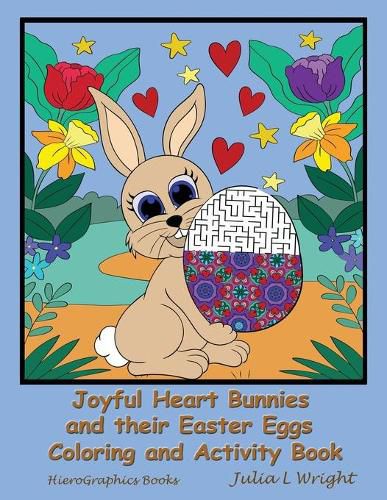 Joyful Heart Bunnies and their Easter Eggs Coloring and Activity Book: Coloring Pages, Mazes, Word Searches, and More!