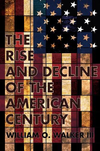 Cover image for The Rise and Decline of the American Century