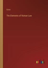 Cover image for The Elements of Roman Law