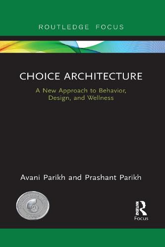 Cover image for Choice Architecture: A new approach to behavior, design, and wellness