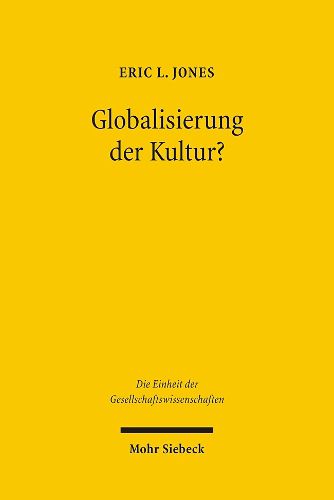 Globalisierung der Kultur?: Kulturhistorische AEngste und oekonomische Anreize