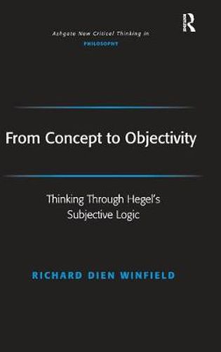 Cover image for From Concept to Objectivity: Thinking Through Hegel's Subjective Logic