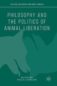 Cover image for Philosophy and the Politics of Animal Liberation