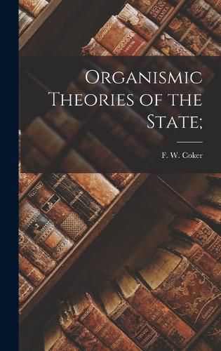 Cover image for Organismic Theories of the State;