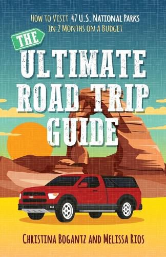 Cover image for The Ultimate Road Trip Guide: How to Visit 47 U.S. National Parks in 2 Months on a Budget