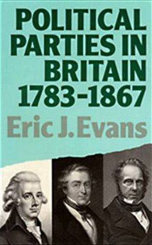 Cover image for Political Parties in Britain 1783-1867