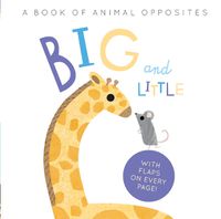 Cover image for Big and Little: A Book of Animal Opposites