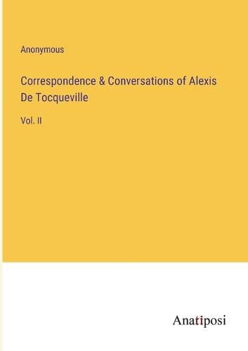 Cover image for Correspondence & Conversations of Alexis De Tocqueville