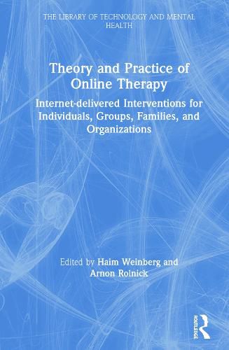 Cover image for Theory and Practice of Online Therapy: Internet-delivered Interventions for Individuals, Groups, Families, and Organizations