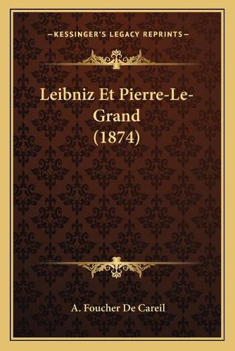 Cover image for Leibniz Et Pierre-Le-Grand (1874)