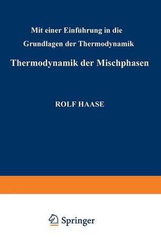 Cover image for Thermodynamik Der Mischphasen: Mit Einer Einfuhrung in Die Grundlagen Der Thermodynamik