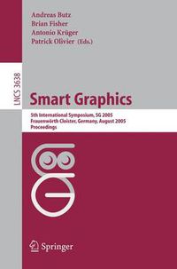 Cover image for Smart Graphics: 5th International Symposium, SG 2005, Frauenwoerth Cloister, Germany, August 22-24, 2005, Proceedings