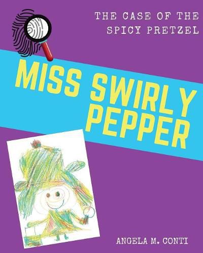 Cover image for Miss Swirly Pepper: The Case of the Spicy Pretzel