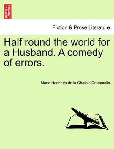 Cover image for Half Round the World for a Husband. a Comedy of Errors.