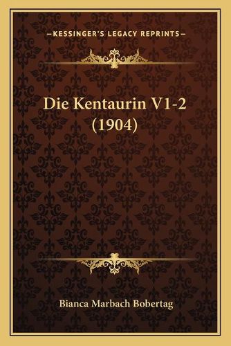 Cover image for Die Kentaurin V1-2 (1904)