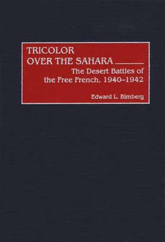 Cover image for Tricolor Over the Sahara: The Desert Battles of the Free French, 1940-1942