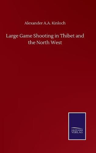 Cover image for Large Game Shooting in Thibet and the North West