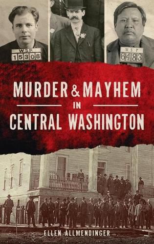 Cover image for Murder & Mayhem in Central Washington