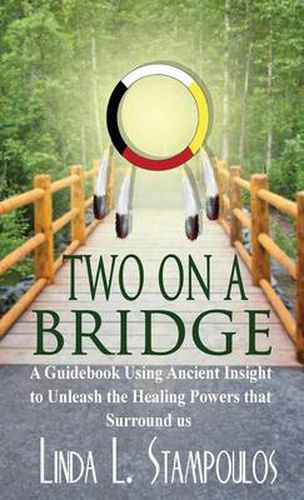 Cover image for Two on a Bridge: A Guidebook Using Ancient Insight to Unleash the Healing Powers That Surround Us