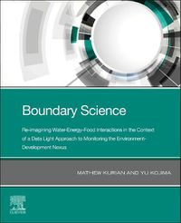 Cover image for Boundary Science: Re-imagining Water-Energy-Food Interactions in the Context of a Data Light Approach to Monitoring the Environment- Development Nexus