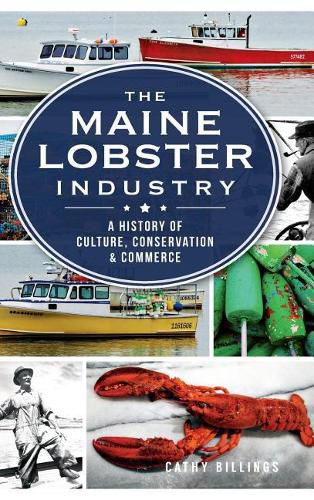 Cover image for The Maine Lobster Industry: A History of Culture, Conservation & Commerce