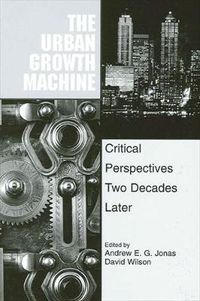 Cover image for The Urban Growth Machine: Critical Perspectives, Two Decades Later