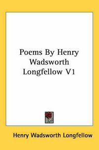 Cover image for Poems by Henry Wadsworth Longfellow V1