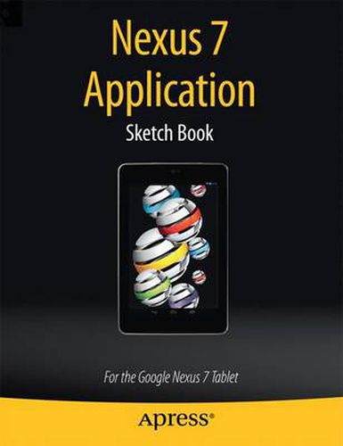 Cover image for Nexus 7 Application Sketch Book: For  the Google Nexus 7 Tablet