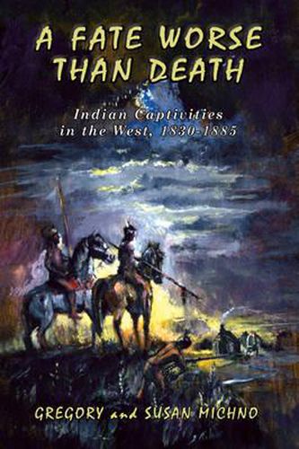 Cover image for A Fate Worse Than Death: Indian Captivities in the West, 1830-1885