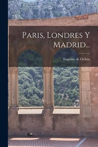 Cover image for Paris, Londres Y Madrid...