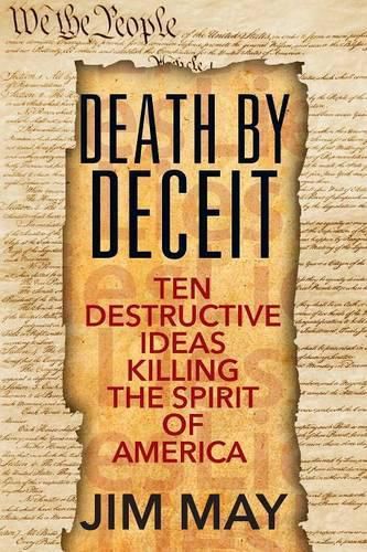 Death by Deceit: Ten Destructive Ideas Killing the Spirit of America